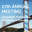 27th Annual Meeting Sociedade Portuguesa de Genética Humana